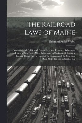 Railroad Laws of Maine 1