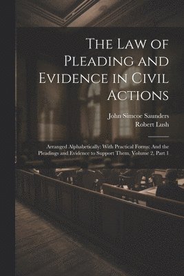 The Law of Pleading and Evidence in Civil Actions 1