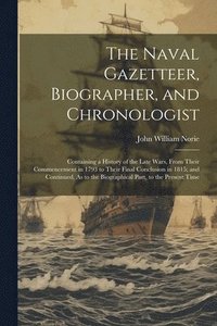 bokomslag The Naval Gazetteer, Biographer, and Chronologist