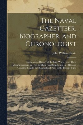 bokomslag The Naval Gazetteer, Biographer, and Chronologist