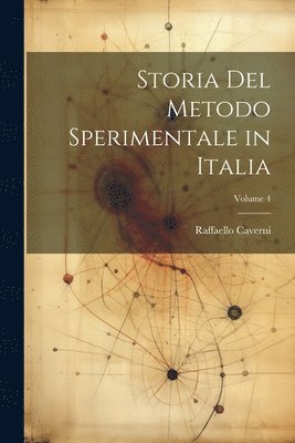 bokomslag Storia Del Metodo Sperimentale in Italia; Volume 4