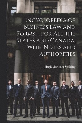 Encyclopedia of Business Law and Forms ... for All the States and Canada, With Notes and Authorities 1