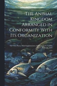 bokomslag Animal Kingdom Arranged in Conformity With Its Organization