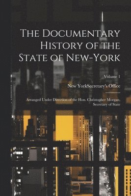 New York (State) Secretary's Office - Documentary History of the State of New-York, Häftad