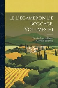 bokomslag Le Dcamron De Boccace, Volumes 1-3