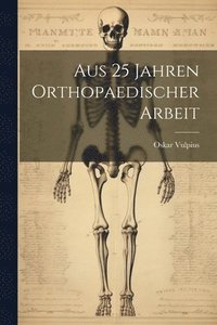 bokomslag Aus 25 Jahren Orthopaedischer Arbeit