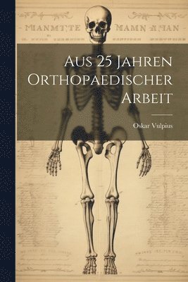 Aus 25 Jahren Orthopaedischer Arbeit 1