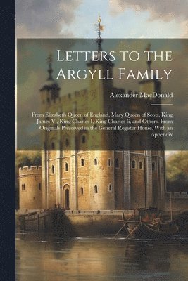 bokomslag Letters to the Argyll Family