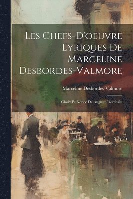 Marceline Desbordes-Valmore - Les Chefs-D'oeuvre Lyriques De Marceline Desbordes-Valmore, Häftad