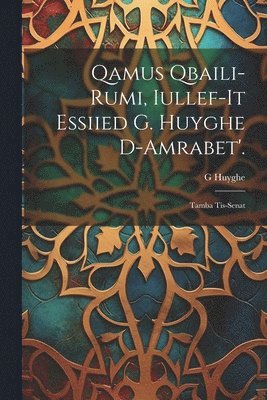 bokomslag Qamus Qbaili-Rumi, Iullef-It Essiied G. Huyghe D-Amrabet'.