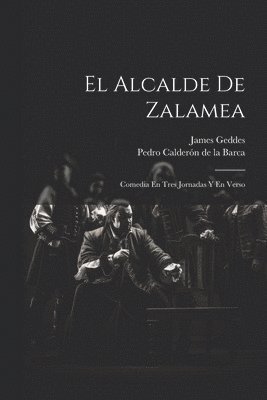 Pedro Calderón de la Barca, James Geddes - Alcalde De Zalamea, Häftad