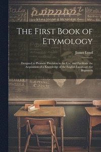 bokomslag The First Book of Etymology