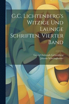 bokomslag G.C. Lichtenberg's Witzige Und Launige Schriften, Vierter Band