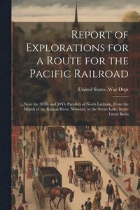 bokomslag Report of Explorations for a Route for the Pacific Railroad