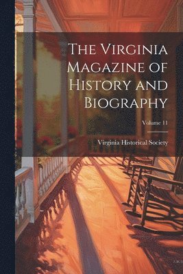 bokomslag The Virginia Magazine of History and Biography; Volume 11