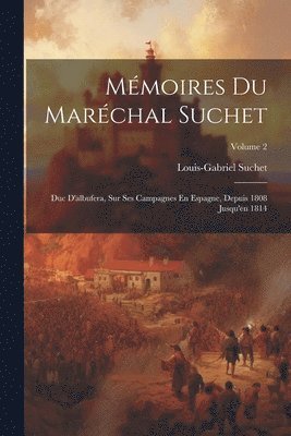 Mmoires Du Marchal Suchet 1