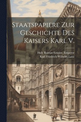 bokomslag Staatspapiere Zur Geschichte Des Kaisers Karl V.