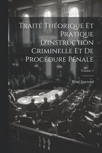bokomslag Trait Thorique Et Pratique D'instruction Criminelle Et De Procdure Pnale; Volume 1