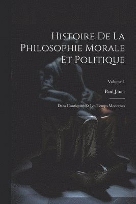 Histoire De La Philosophie Morale Et Politique 1