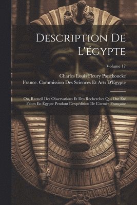 bokomslag Description De L'égypte: Ou, Recueil Des Observations Et Des Recherches Qui Ont Été Faites En Égypte Pendant L'expédition De L'armée Française;