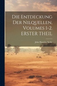bokomslag Die Entdeckung Der Nilquellen, Volumes 1-2. ERSTER THEIL
