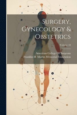 bokomslag Surgery, Gynecology & Obstetrics; Volume 18