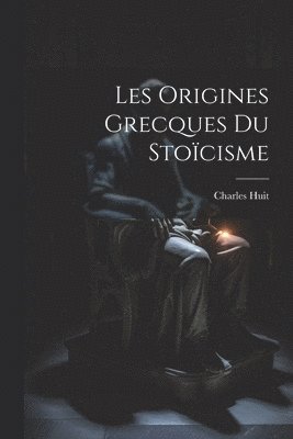 bokomslag Les Origines Grecques Du Stocisme