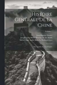 bokomslag Histoire Genérale De La Chine: Ou Annales De Cet Empire; Volume 1