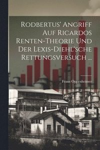 bokomslag Rodbertus' Angriff Auf Ricardos Renten-Theorie Und Der Lexis-Diehl'sche Rettungsversuch ...