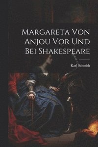 bokomslag Margareta Von Anjou Vor Und Bei Shakespeare