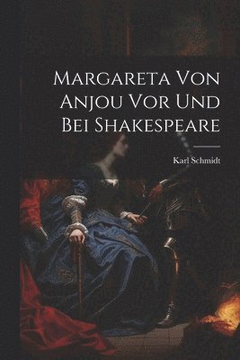 bokomslag Margareta Von Anjou Vor Und Bei Shakespeare