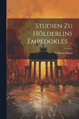 Studien Zu Hölderlins Empedokles ...