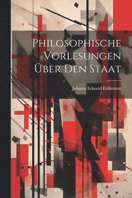 Philosophische Vorlesungen Über Den Staat