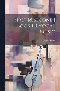 bokomslag First [& Second] Book in Vocal Music