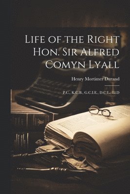 Life of the Right Hon. Sir Alfred Comyn Lyall 1