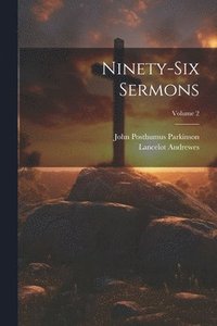 bokomslag Ninety-Six Sermons; Volume 2