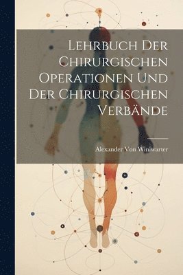 bokomslag Lehrbuch Der Chirurgischen Operationen Und Der Chirurgischen Verbnde