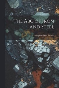 bokomslag The Abc of Iron and Steel