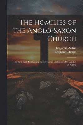 bokomslag The Homilies of the Anglo-Saxon Church