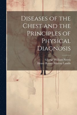 bokomslag Diseases of the Chest and the Principles of Physical Diagnosis