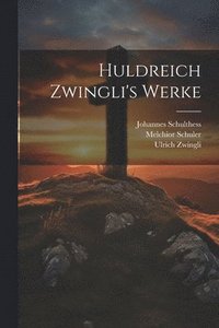 bokomslag Huldreich Zwingli's Werke