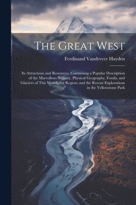 Ferdinand VanDeVeer Hayden - Great West, Häftad