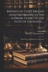 bokomslag Reports of Cases Argued and Determined in the Supreme Court of the State of Louisiana ...