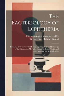 The Bacteriology of Diphtheria 1