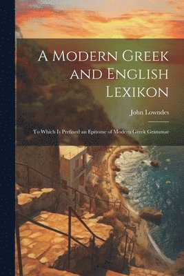 bokomslag A Modern Greek and English Lexikon