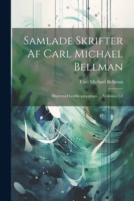 Samlade Skrifter Af Carl Michael Bellman