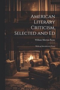 bokomslag American Literary Criticism, Selected and Ed