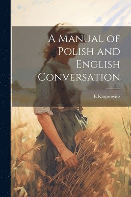 A Manual of Polish and English Conversation 1