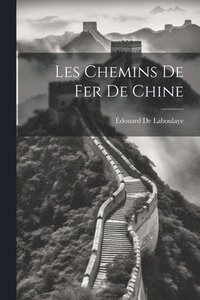 bokomslag Les Chemins De Fer De Chine