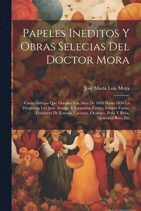bokomslag Papeles Ineditos Y Obras Selecias Del Doctor Mora